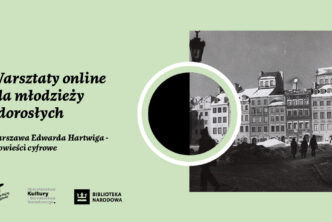 Warszawa Edwarda Hartwiga – bezpłatne warsztaty online