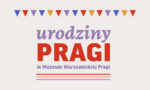 Grafika. Na beżowym tle napis urodziny Pragi w muzeum warszawskiej pragi. Nad napisem kolorowe trójkątne kotyliony.