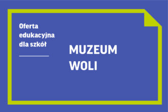 Oferta edukacyjna dla szkół | Muzeum Woli