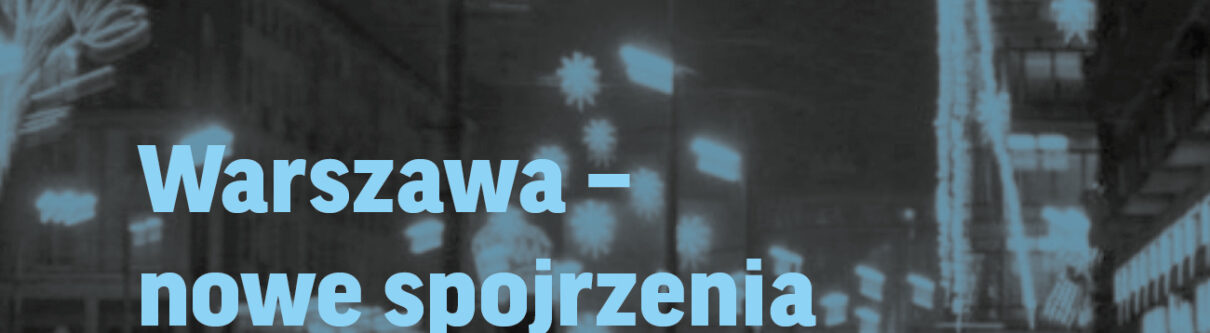 zdjęcie nocne Warszawy, wszystko niewyraźne, dużo świateł wieżowców, latarni, neonów, na tym niebieski napis warszawa nowe spojrzenia, poniżej biały napis prof. Błażej Brzostek