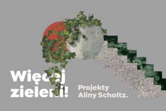 Listopad na wystawie „Więcej zieleni! Projekty Aliny Scholtz”