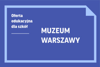 Lekcje w Muzeum Warszawy