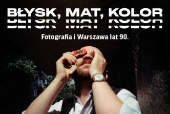 Lekcje muzealne towarzyszące wystawie „Błysk, mat, kolor. Fotografia i Warszawa lat 90.”