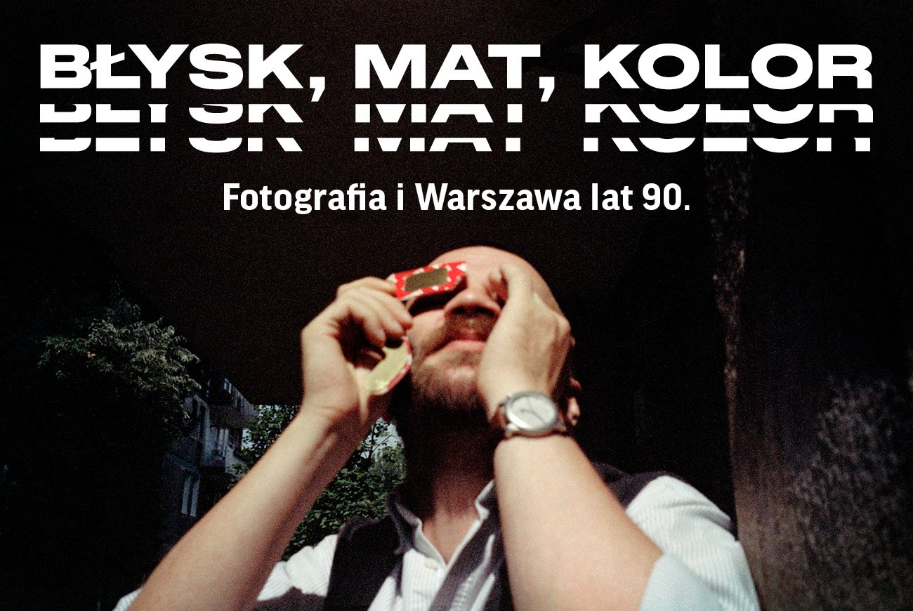 Oprowadzanie autorskie z Jackiem Paśnikiem po wystawie „Błysk, mat, kolor. Fotografia i Warszawa lat 90.”