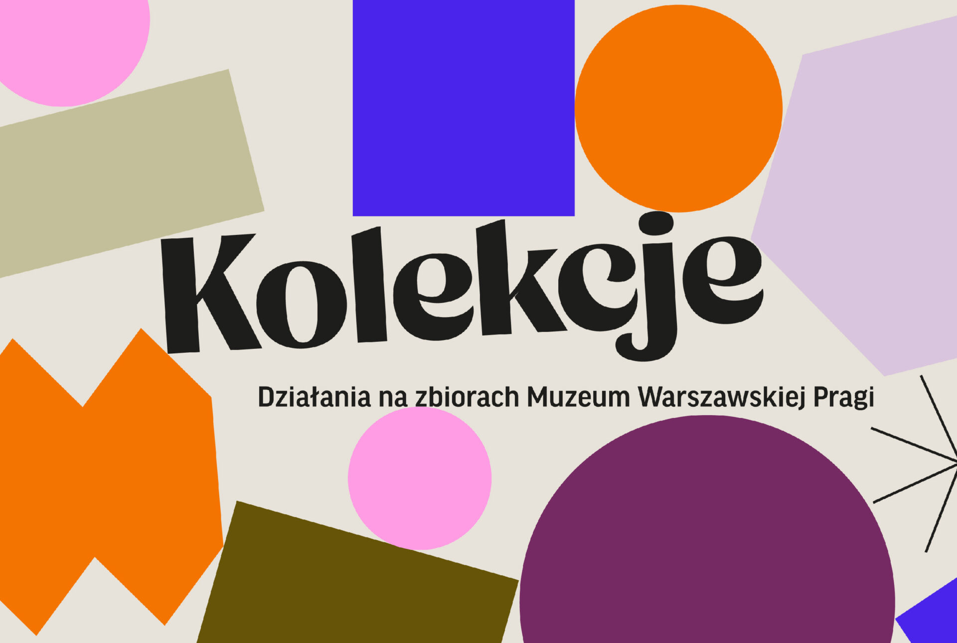 KOLEKCJE. Działania na zbiorach Muzeum Warszawskiej Pragi