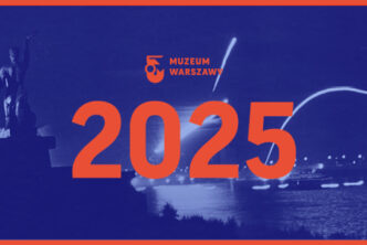 2025 rok z Muzeum Warszawy!